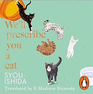 We'll Prescribe You a Cat by Syou Ishida