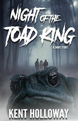 The Night of the Toad King: A Meikle Bay Novella (The Meikle Bay Horror Series) by Kent Holloway