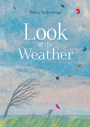 Look at the Weather by Britta Teckentrup, Shelley Tanaka