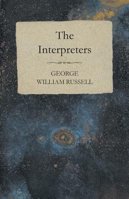 The Interpreters by George William Russell