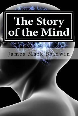 The Story of the Mind by James Mark Baldwin