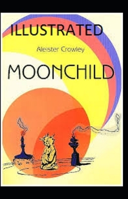 Moonchild Illustrated by Aleister Crowley