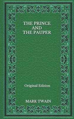 The Prince And The Pauper - Original Edition by Mark Twain