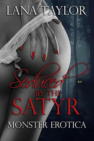 Seduced by the Satyr by Lana Taylor