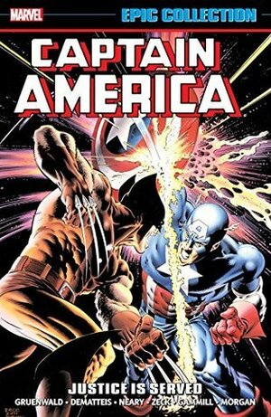 Captain America Epic Collection Vol. 13: Justice is Served by Mark Gruenwald, Mike Zeck, Tom Morgan, John Byrne, J.M. DeMatteis, Paul Neary, Kerry Gammill, Mike Harris