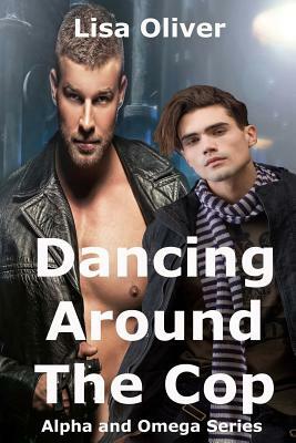 Dancing Around The Cop by Lisa Oliver