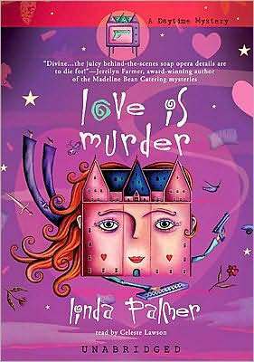 Love Is Murder: A Daytime Mystery: A Daytime Mystery by Linda Palmer, Celeste Lawson