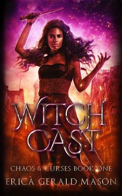 Witch Cast by Erica Gerald Mason