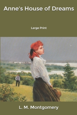 Anne's House of Dreams: Large Print by L.M. Montgomery