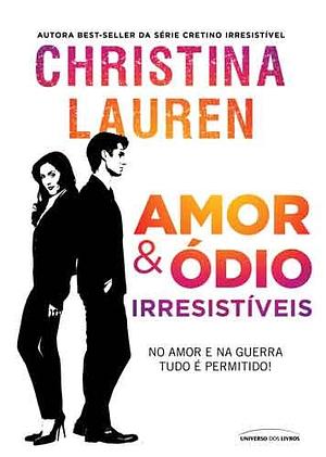 Amor & ódio irresistíveis by Christina Lauren