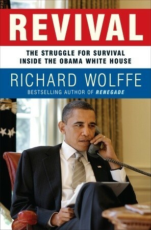 Revival: The Struggle for Survival Inside the Obama White House by Richard Wolffe