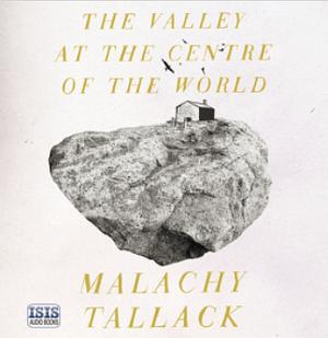 The Valley at the Centre of the World by Malachy Tallack