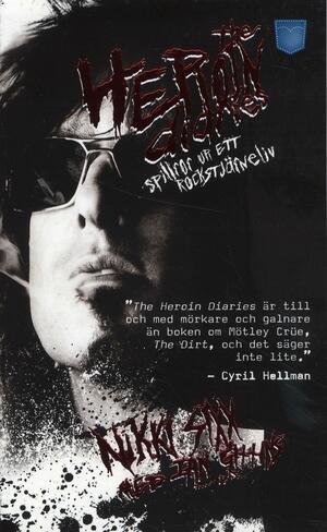The Heroin diaries: spillror ur ett rockstjärneliv by Nikki Sixx, Ian Gittins