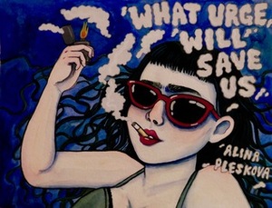 What Urge Will Save Us by Alina Pleskova