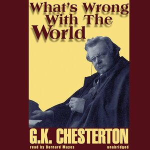 What's Wrong with the World by G.K. Chesterton