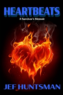 Heartbeats: A Survivors Memoir by Jef Huntsman