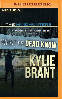 What the Dead Know by Kylie Brant