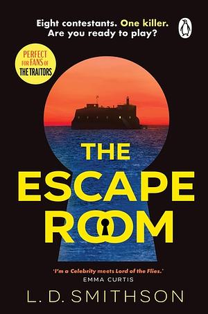 The Escape Room: Squid Game Meets the Traitors, a Gripping Debut Thriller about a Reality TV Show That Turns Deadly by Megan Goldin, L. D. Smithson