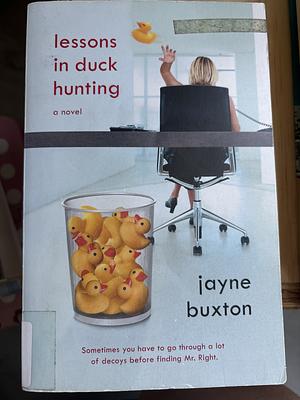 Lessons in Duck Hunting: A Novel by Jayne Buxton