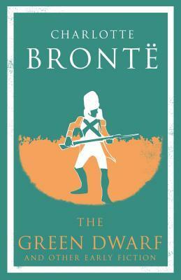 The Green Dwarf and Other Early Fiction by Charlotte Brontë