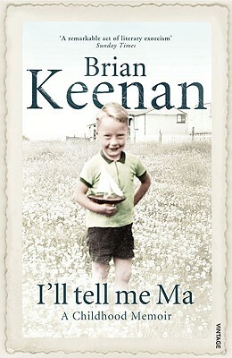 I'll Tell Me Ma: A Childhood Memoir by Brian Keenan