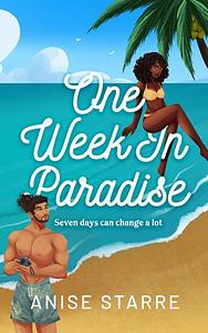 One Week in Paradise by Anise Starre