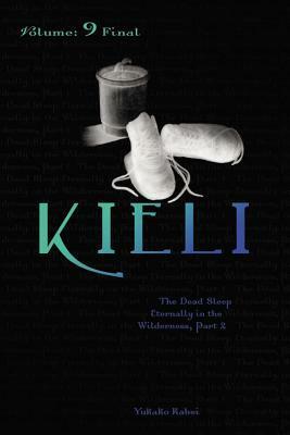 Kieli, Volume 9: The Dead Sleep Eternally in the Wilderness, Part 2 by Yukako Kabei