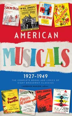 American Musicals: The Complete Books and Lyrics of Eight Broadway Classics 1927 -1949 (Loa #253): Show Boat / As Thousands Cheer / Pal Joey / Oklahom by 