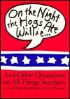On the Night the Hogs Ate Willie: And Other Quotations on All Things Southern by Jim Charlton, Barbara Binswanger