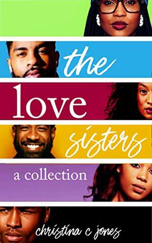 The Love Sisters Collection by Christina C. Jones