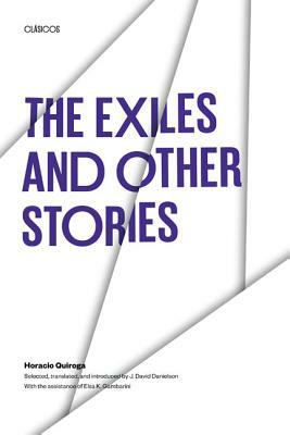 The Exiles and Other Stories by Horacio Quiroga