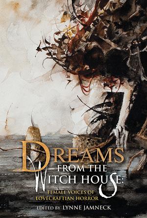 Dreams from the Witch House: Female Voices of Lovecraftian Horror by Christine Morgan, Karen Heuler, Elizabeth Bear, Molly Tanzer, Colleen Douglas, Joyce Carol Oates, Nancy Kilpatrick, Gemma Files, Lois H. Gresh, Tamsyn Muir, Cat Hellisen, Lucy Brady, Storm Constantine, Caitlín R. Kiernan, Marly Youmans, R.A. Kaelin, Lynne Jamneck, Kelda Crich, Sarah Monette, Sonya Taaffe, Amanda Downum, E.R. Knightsbridge