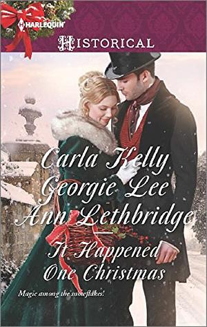 It Happened One Christmas: Christmas Eve Proposal\The Viscount's Christmas Kiss\Wallflower, Widow...Wife! by Carla Kelly