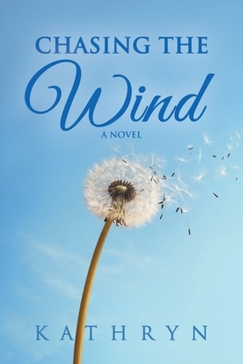 Chasing the Wind by Kathryn