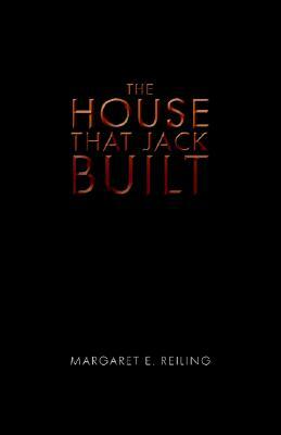 The House That Jack Built by Margaret E. Reiling