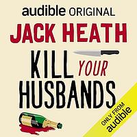 Kill Your Husbands by Jack Heath