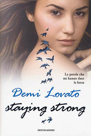 Staying strong - Le parole che mi hanno dato la forza by Demi Lovato