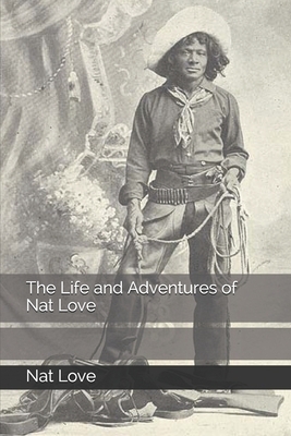 The Life and Adventures of Nat Love by Nat Love