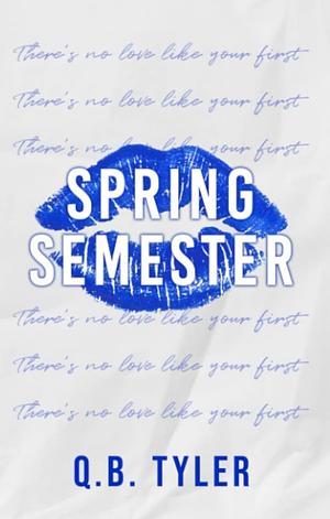 Spring Semester: Special Edition by Q.B. Tyler