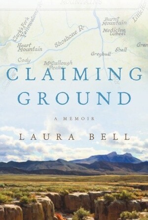 Claiming Ground by Laura Bell