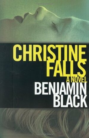 Christine Falls by Benjamin Black, John Banville