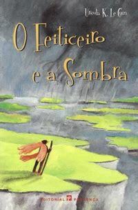 O Feiticeiro e a Sombra by Ursula K. Le Guin