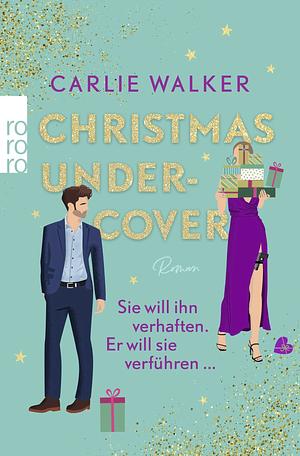 Christmas undercover by Carlie Walker