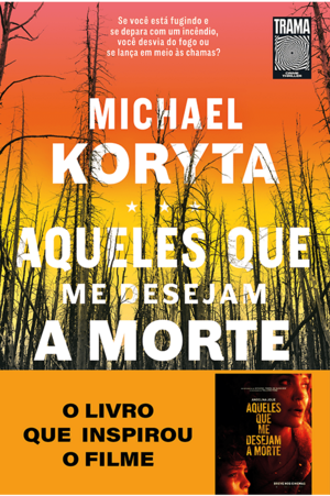 Aqueles Que Me Desejam A Morte by Michael Koryta