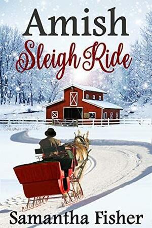 Amish Sleigh Ride: An Amish Christmas (Amish Homestead Book 2) by Samantha Fisher