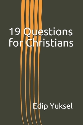 19 Questions for Christians by Edip Yuksel