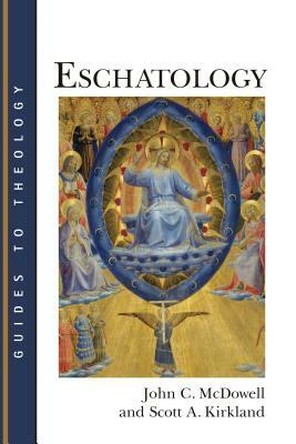 Eschatology by Scott A. Kirkland, John C. McDowell