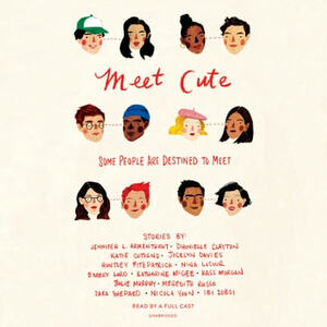 Meet Cute: Some People Are Destined to Meet by Meredith Russo, Dhonielle Clayton, Julie Murphy, Nicola Yoon, Ibi Zoboi, Katie Cotugno, Jocelyn Davies, Kass Morgan, Katharine McGee, Jennifer L. Armentrout, Nina LaCour, Emery Lord, Sara Shepard