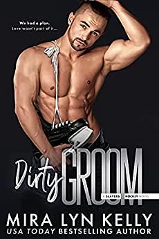 Dirty Groom by Mira Lyn Kelly