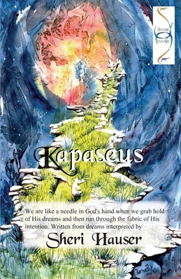 Kapaseus: We are like a needle in God's hand when we grab hold of His dreams and run through the fabric of His intention. by Sheri S. Hauser